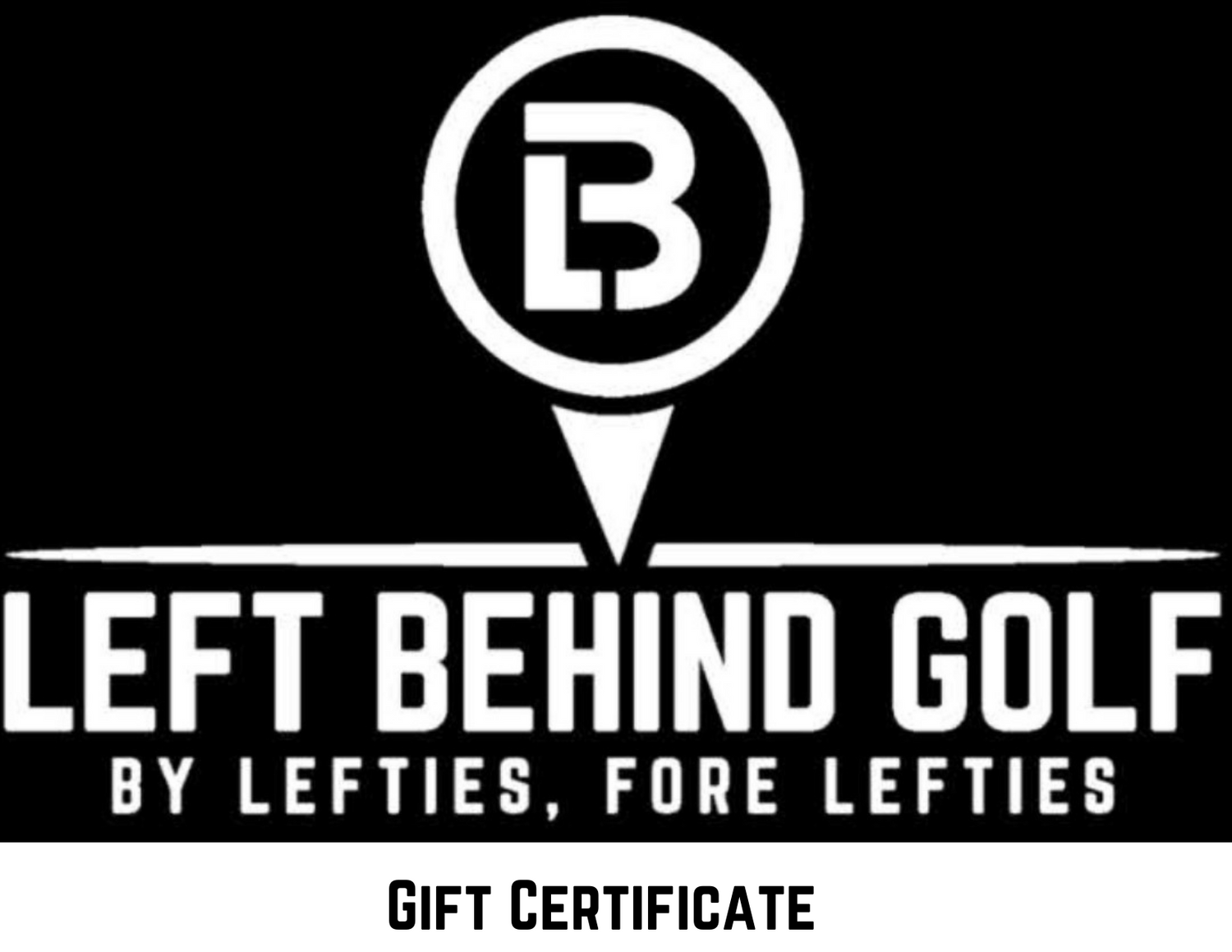 Left Behind Golf Company Gift Certificate